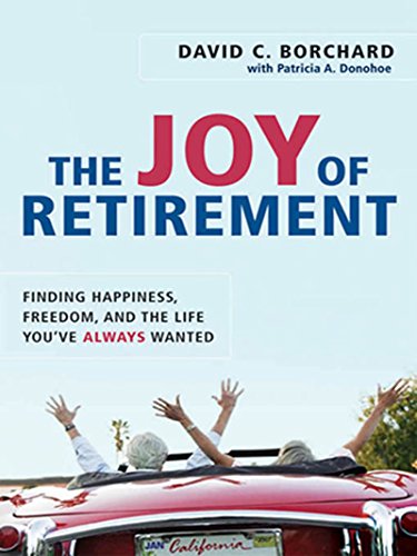 The Joy of Retirement: Finding Happiness, Freedom, and the Life You've Always Wanted (English Edition) livre