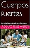 Image de Cuerpos fuertes: La salud a través de los alimentos (Tratamiento natural nº 4)