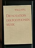 Die Notation der polyphonen Musik by Willi Apel