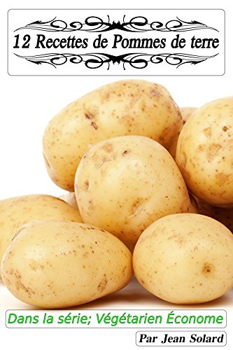 Download 12 Recettes de Pommes de terre (Végétariens Économes t. 4) Download 12 Recettes de Pommes de terre (Végétariens Économes t. 4)