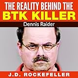 The Reality Behind the BTK Killer: Dennis Rader by 