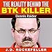 The Reality Behind the BTK Killer: Dennis Rader by 