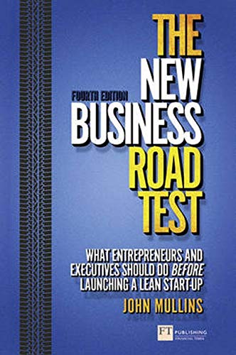 The New Business Road Test:What entrepreneurs and executives should dobefore launching a lean start-up: What entrepreneurs and executives should do ... (4th Edition) (Financial Times Series)