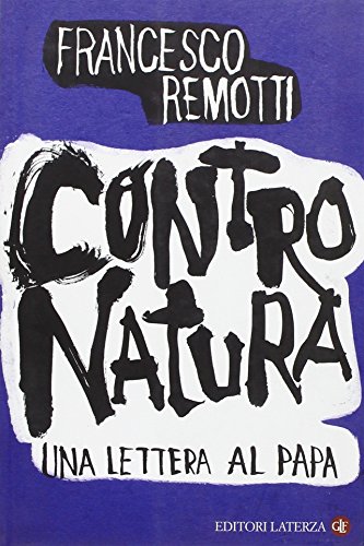 Contro natura. Una lettera al papa Contro natura. Una lettera al papa