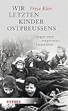 Cover zum Buch Wir letzten Kinder Ostpreußens: Zeuge...