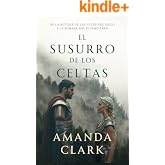 El susurro de los celtas: Una novela hist&oacute;rica rom&aacute;ntica en los tiempos de Hispania