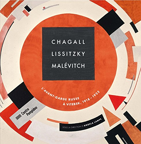 Chagall, Lissitzky, Malévitch : l'avant-garde russe à Vitebsk, 1918 - 1922