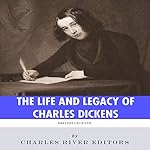 British Legends: The Life and Legacy of Charles Dickens