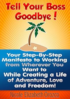 Tell Your Boss Goodbye Your Step By Step Manifesto To