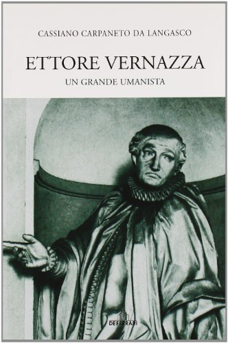 Ettore Vernazza. Un grande umanista. Ediz. illustrata