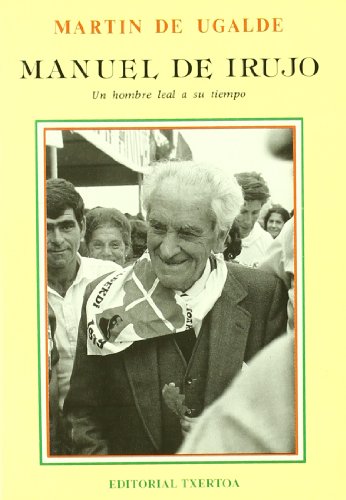 Manuel De Irujo, Un Hombre Leal A Su Tiempo (Askatasun Haizea)