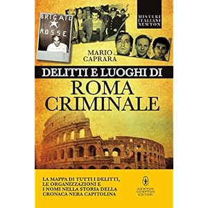 Delitti e luoghi di Roma criminale (eNewton Saggistica)