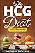Produktbild Die HCG Diät inkl. Rezepte: Das Erfolgsrezept der Reichen und Schönen. Schlank und Fit mit der beliebtesten Stoffwechselkur Abnehmen und Fett ... Abnehmen Urlaubsfigur bekommen, Band 1)