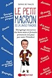 Le petit Macron dans le texte : Lexiques et expressions décryptées de notre Président