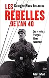 Les rebelles de l'an 40 : Les premiers Français libres racontent
