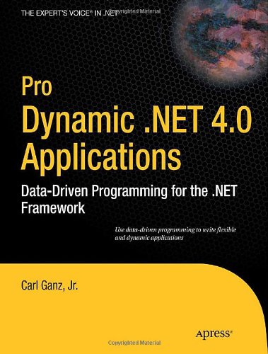 Pro Dynamic .NET 4.0 Applications: Data-Driven Programming for the .NET Framework