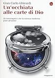 Image de Un'occhiata alle carte di Dio. Gli interrogativi che la scienza moderna pone all'uomo