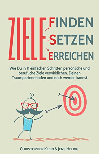 Download Ziele finden, Ziele setzen, Ziele erreichen: Wie Du in 11 einfachen Schritten persönliche und berufliche Ziele verwirklichen, Deinen Traumpartner finden und reich werden kannst Download Ziele finden, Ziele setzen, Ziele erreichen: Wie Du in 11 einfachen Schritten persönliche und berufliche Ziele verwirklichen, Deinen Traumpartner finden und reich werden kannst