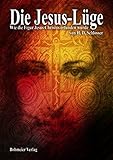 Die Jesus-Lüge: Wie die Figur Jesus Christus erfunden wurde by 
