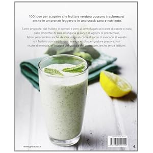 Succhi e frullati. Tante proposte con frutta e verdura anche per centrifugati e smoot