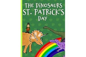 The Dinosaurs St. Patrick's Day: Picture Book For Preschoolers & Toddlers. Ideal for ages 2-6.