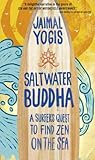 Saltwater Buddha: A Surfer's Quest to Find Zen on the Sea (English Edition) by