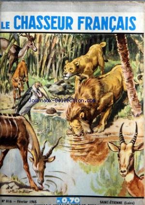 CHASSEUR FRANCAIS (LE) [No 816] du 01/02/1965 - LA TREVE DE L'EAU PAR ORDNER - VOYAGES D'OISEAUX - CHASSE ET CHIENS - LA PECHE - SPORTS - JEUX OLYMPIQUES - DON SCHOLLANDER - LA TERRE - LA VIE DE CHAQUE JOUR - A TRAVERS LE MONDE ET LE TEMPS - LES PAGES FEMININES