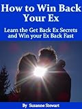 Image de How to Win Back your Ex: Learn the Get Back Ex Secrets and Win your Ex Back Fast (English Edition)