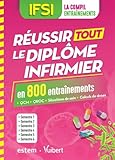 IFSI - Réussir tout le diplôme infirmier en 800 entraînements - QCM - QROC - Situations de soin - Calculs de doses - Semestres 1 à 6