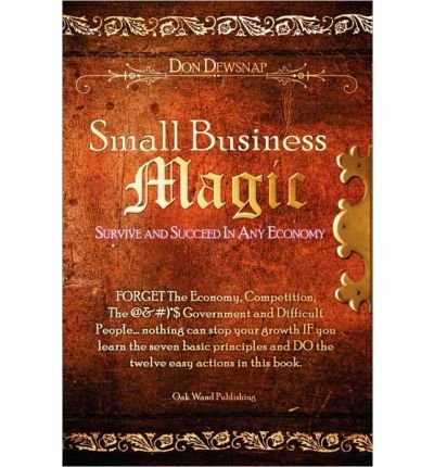Preisvergleich Produktbild Small Business Magic: Survive and Succeed in Any Economy (Paperback) - Common