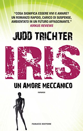 Download Iris. Un amore meccanico (Fanucci editore) Download Iris. Un amore meccanico (Fanucci editore)