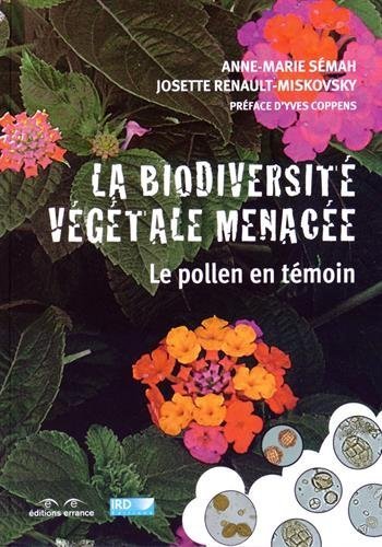 La biodiversité végétale menacée : Le pollen en témoin de Anne-Marie Sémah (1 avril 2015) Broché gratuit La biodiversité végétale menacée : Le pollen en témoin de Anne-Marie Sémah (1 avril 2015) Broché gratuit