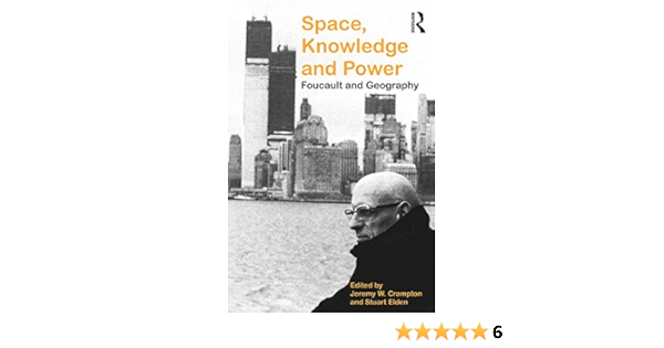 Space Knowledge And Power Foucault And Geography English Edition Ebook Elden Stuart Crampton Jeremy W Amazon De Kindle Shop