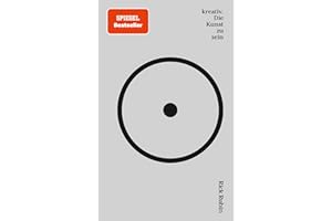 kreativ. Die Kunst zu sein: Das Kreativ-Geheimnis des Star-Produzenten hinter Johnny Cash, Adele, Run-DMC, Jay-Z und U2. Der NY-Times-Bestseller