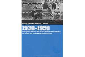 Süddeutsche Zeitung WM-Bibliothek / Süddeutsche Zeitung WM-Bibliothek, Sammelband 1930-1950: Alle Spiele, alle Tore. Die best