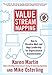Value Stream Mapping: How to Visualize Work and Align Leadership for Organizational Transformation by