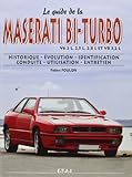 Le guide de la Maserati bi-turbo V6 2L, 2,5L, 2,8L et V8 3,2L : Historique, évolution, identification, conduite, utilisation, entretien by