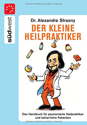 Download Der kleine Heilpraktiker: Das Handbuch für passionierte Heilpraktiker und beharrliche Patienten Download Der kleine Heilpraktiker: Das Handbuch für passionierte Heilpraktiker und beharrliche Patienten