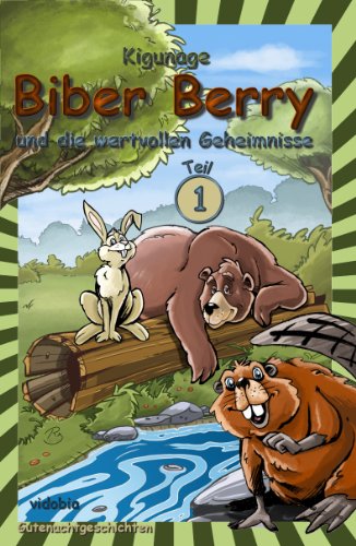 Biber Berry und die wertvollen Geheimnisse - Teil 1 - Gutenachtgeschichten