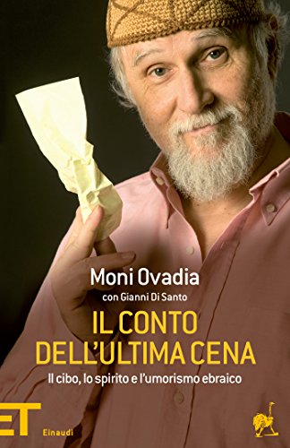 Il conto dell'Ultima Cena: Il cibo, lo spirito e l'umorismo ebraico (Einaudi tascabili. Pop) Il conto dell'Ultima Cena: Il cibo, lo spirito e l'umorismo ebraico (Einaudi tascabili. Pop)