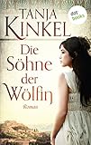 Bücher Neuerscheinungen 2022 - Die Söhne der Wölfin: Roman von Tanja Kinkel