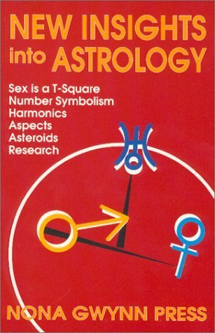New Insights into Astrology: Sex Is a T-Square Number Symbolism Harmonics Aspects Asteroids Research by Nona Gwynn Press (1993-04-30)