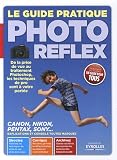Image de Le guide pratique Photo Reflex : De la prise de vue au traitement Photoshop, les traitements de pro sont à votre portée. Canon, Nikon, Pentax, Sony.