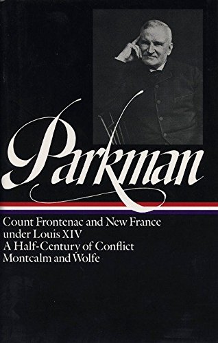 Francis Parkman: France and England in North America Vol. 2 (LOA #12): Count Frontenac and New Franc