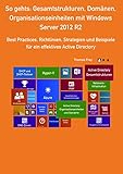 Image de So gehts: Gesamtstrukturen, Domänen, Organisationseinheiten mit Windows Server 2012 R2: B