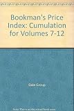 Image de Bookman's Price Index: Cumulative Index to Volumes 7-12 : A Consolidated Index to 190,000 Citations Describing Antiquarian Books Offered for Sale by L