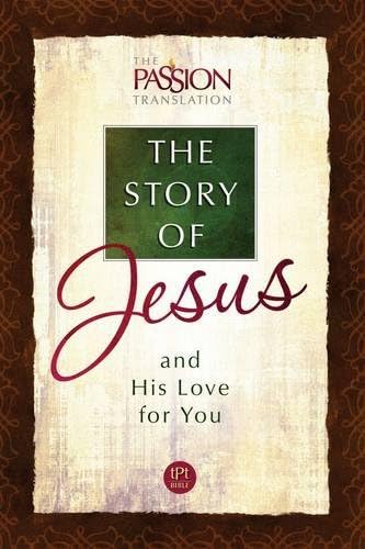 Tpt the Story of Jesus and His Love for You (Passion Translation)