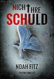 Bücher Neuerscheinungen 2022 - Nicht ihre Schuld (Johannes-Hornoff-Thriller 1) von Noah Fitz