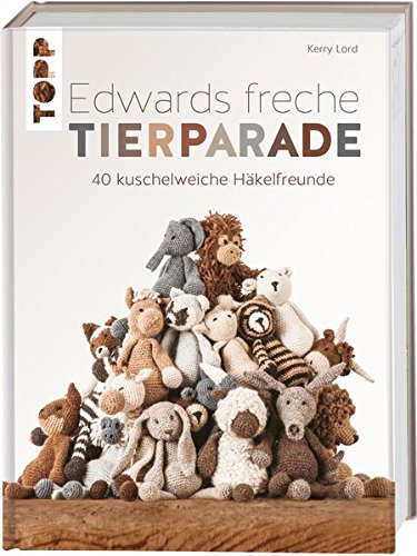 Download Edwards freche Tierparade: 40 kuschelweiche Häkelfreunde Download Edwards freche Tierparade: 40 kuschelweiche Häkelfreunde