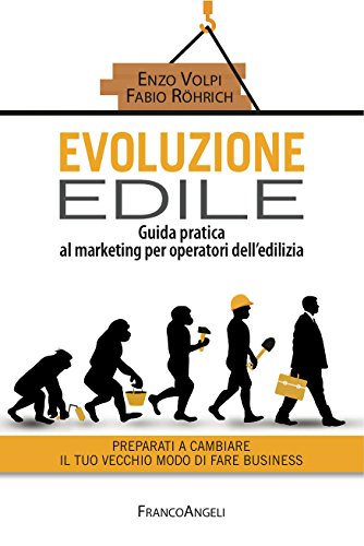 Download Evoluzione edile: Guida pratica al marketing per operatori dell'edilizia. Preparati a cambiare il tuo vecchio modo di fare business Download Evoluzione edile: Guida pratica al marketing per operatori dell'edilizia. Preparati a cambiare il tuo vecchio modo di fare business